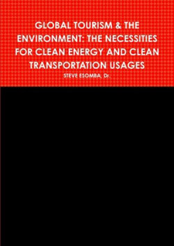 GLOBAL TOURISM and the ENVIRONMENT: the NECESSITIES for CLEAN ENERGY and CLEAN TRANSPORTATION USAGES