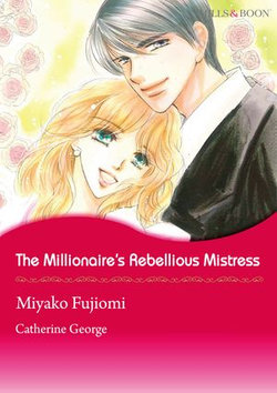 The Millionaire's Rebellious Mistress (Mills & Boon Comics)