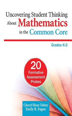 Uncovering Student Thinking About Mathematics in the Common Core, Grades K–2