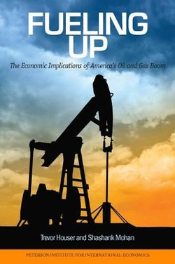 Fueling Up - The Economic Implications of America`s Oil and Gas Boom