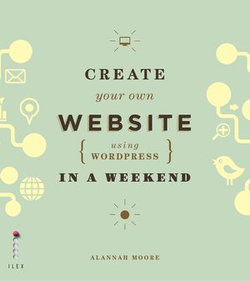 Create Your Own Website (Using Wordpress) in a Weekend