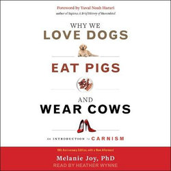 Why We Love Dogs, Eat Pigs, and Wear Cows