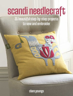 Scandi Needlecraft: 35 Step-By-step Projects to Make