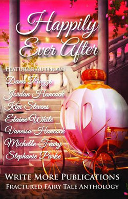 Happily Ever After: Write More Publications Fractured Fairy Tale Anthology