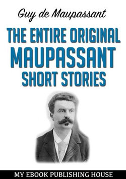 The Entire Original Maupassant Short Stories