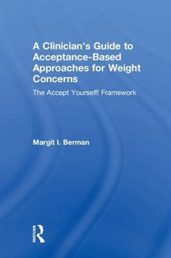 A Clinician's Guide to Acceptance-Based Approaches for Weight Concerns