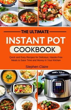 The Ultimate Instant Pot Cookbook for Beginners