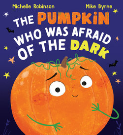 The Pumpkin Who Was Afraid of the Dark