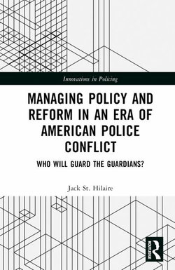 Managing Policy and Reform in an ERA of American Police Conflict