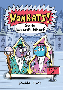 Wombats #2: Go to Wizard's Wharf