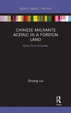 Chinese Migrants Ageing in a Foreign Land