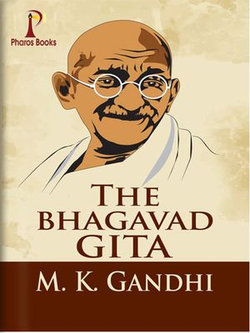 The Bhagvadgita : Gandhi an Autobiography