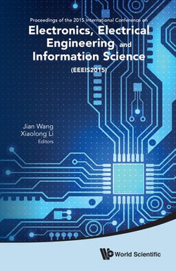 Electronics, Electrical Engineering And Information Science - Proceedings Of The 2015 International Conference (Eeeis2015)