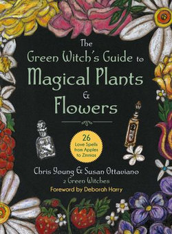 The Green Witch's Guide to Magical Plants & Flowers