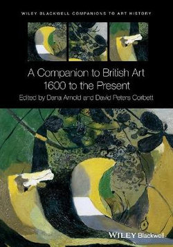 A Companion to British Art - 1600 to the Present