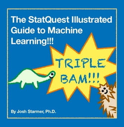 The StatQuest Illustrated Guide to Machine Learning!!!