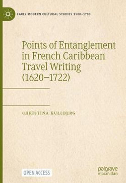 Points of Entanglement in French Caribbean Travel Writing (1620-1722)