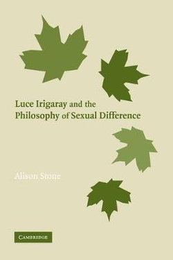 Luce Irigaray and the Philosophy of Sexual Difference