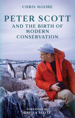 Peter Scott and the Birth of Modern Conservation