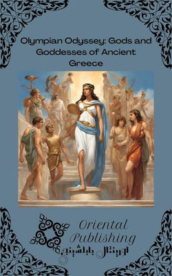 Olympian Odyssey: Gods and Goddesses of Ancient Greece