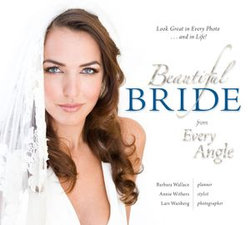 Beautiful Bride from Every Angle: Look Great in Every Photo…and in Life!