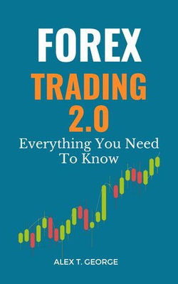 Forex Trading 2.0: Everything You Need To Know