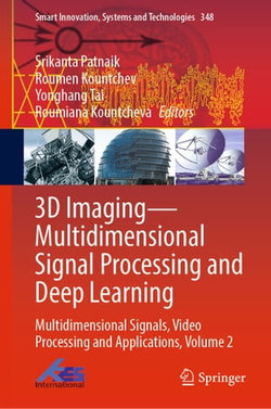 3D Imaging—Multidimensional Signal Processing and Deep Learning