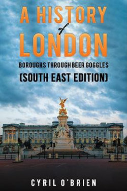 A History of London Boroughs Through Beer Goggles (South East Edition)