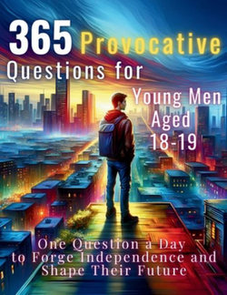 365 Provocative Questions for Young Men Aged 18-19