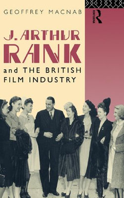 J. Arthur Rank and the British Film Industry