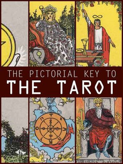 The Pictorial Key To The Tarot Illustrated