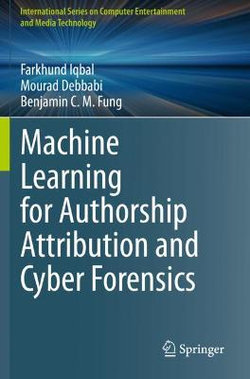 Machine Learning for Authorship Attribution and Cyber Forensics