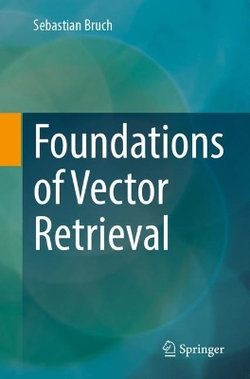 Foundations of Vector Retrieval