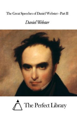 The Great Speeches of Daniel Webster - Part II