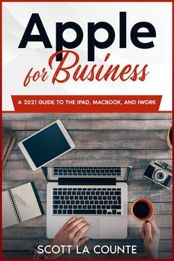 Apple For Business: A 2021 Guide to MacBook, iPad, and iWork