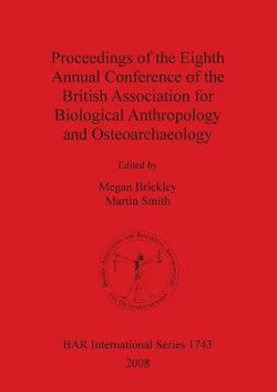 Proceedings of the Eighth Annual Conference of the British Association for Biological Anthropology and Osteoarchaeology