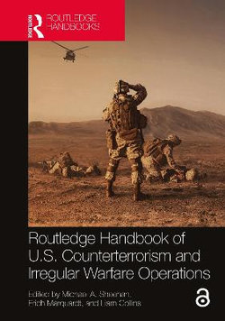 Routledge Handbook of U. S. Counterterrorism and Irregular Warfare Operations