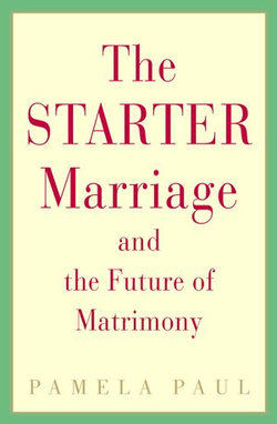 The Starter Marriage and the Future of Matrimony