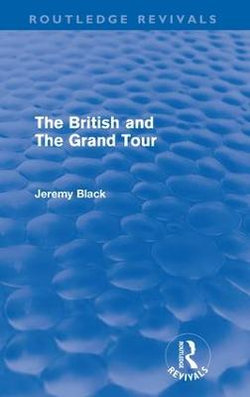 The British and the Grand Tour (Routledge Revivals)