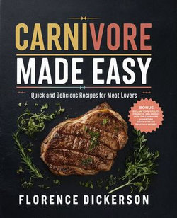 Carnivore Made Easy: Quick and Delicious Recipes for Meat Lovers