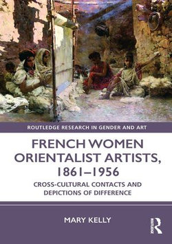 French Women Orientalist Artists, 1861–1956