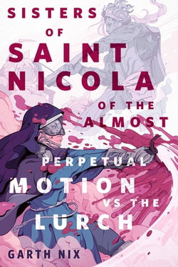 The Sisters of Saint Nicola of The Almost Perpetual Motion vs the Lurch