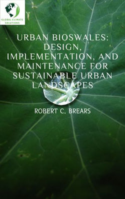 Urban Bioswales: Design, Implementation, and Maintenance for Sustainable Urban Landscapes