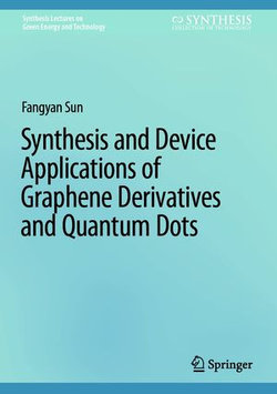 Synthesis and Device Applications of Graphene Derivatives and Quantum Dots