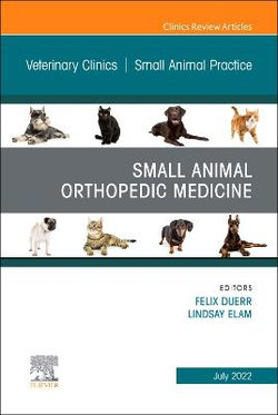 Small Animal Orthopedic Medicine, an Issue of Veterinary Clinics of North America: Small Animal Practice