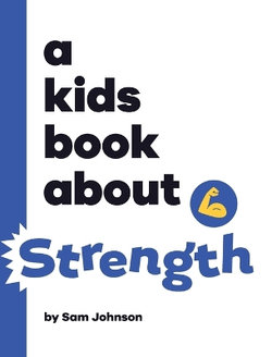 A Kids Book about Strength