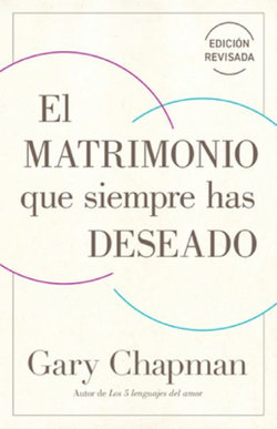 El Matrimonio Que Siempre Has Deseado, Ed Rev. (the Marriage You've Always Wanted, REV Ed)