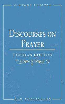 Discourses on Prayer