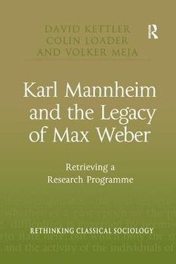 Karl Mannheim and the Legacy of Max Weber