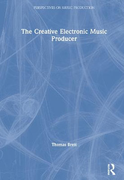 The Creative Electronic Music Producer